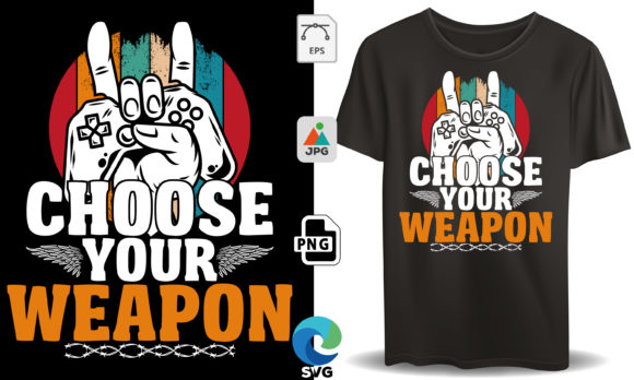 Choose Your Weapon Gaming Graphics for T-Shirt Designs