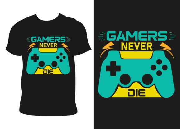 Gamers Never Die Graphics for T-Shirt Designs