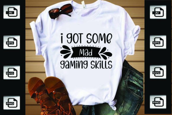 I Got Some Mad Gaming Skills: Graphics for T-Shirt Designs
