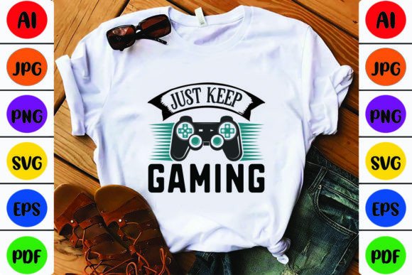 Just Keep Gaming Graphics for T-Shirt Designs