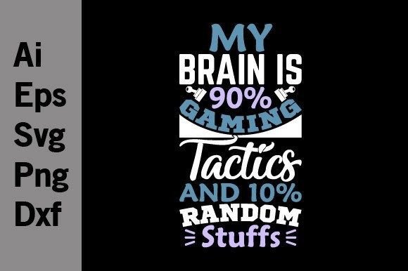 My Brain is 90 Gaming Tactics Shirt Svg Graphics