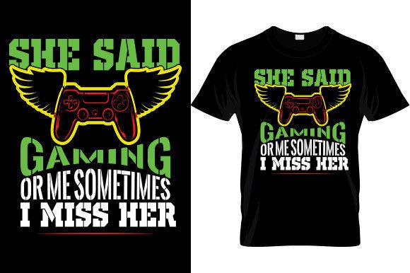 She Said Gaming Graphics for T-Shirt Designs